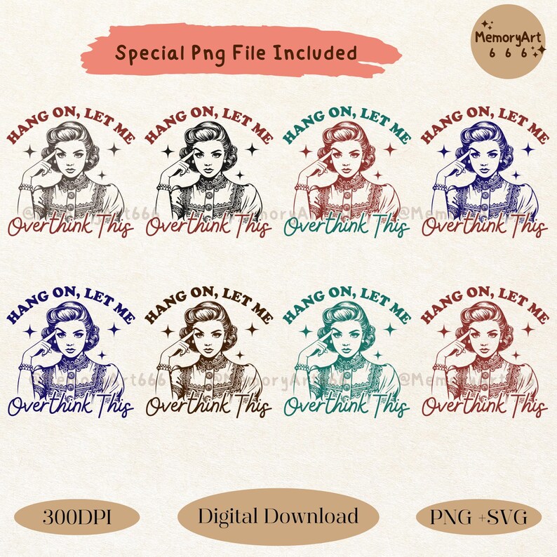 A vintage retro-style illustration of a 1950s woman with curled hair, resting her finger on her temple in a thoughtful pose. The text reads “HANG ON, LET ME” above and “Overthink This” below in playful retro typography. Monochrome hand-drawn line art with mid-century cartoon style and sparkle accents on a warm neutral background. Anxiety and mental health humor quote design, perfect for funny women’s shirts, mugs, tote bags, stickers, and digital crafts. Digital download SVG and PNG files.