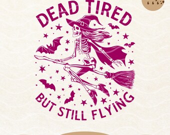 Dead Tired Witch Skeleton SVG, Spooky Halloween PNG, Tote Bag Design (Digital Download)