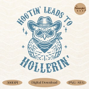 Hootin&#39; Leads to Hollerin&#39;, Trendy Retro Funny Vintage Western Cowboy Country Owl Lover Meme SVG PNG Shirt, Sticker, Mug Sublimation Design