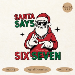 Könnte beinhalten: Ein digitaler Grafik von Santa Claus in einem roten Kapuzenpullover und Sonnenbrille, der eine Handgeste macht. Der Text "SANTA SAYS SIX SEVEN" ist in Rot und Grün gehalten. Das Bild enthält den Text "Digital Download" und "PNG + SVG".