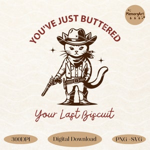 You've Just Buttered Your Last Biscuit, Retro Funny Western Cowboy Cat SVG PNG Design