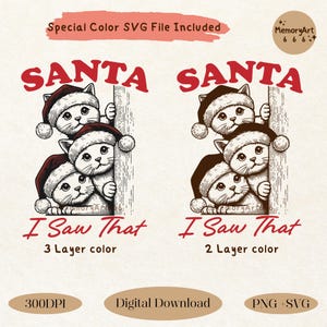 May include: A digital download of two Christmas-themed illustrations featuring three cats wearing Santa hats peeking around a corner. The text "Santa I Saw That" is included in both designs. One design has a 3-layer colour scheme and the other has a 2-layer colour scheme.