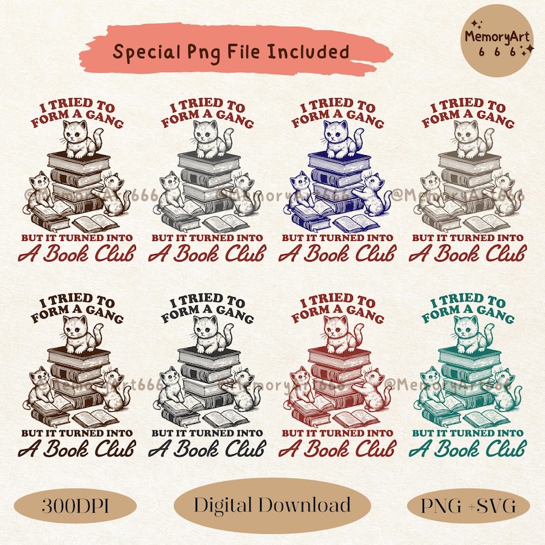 May include: A set of eight digital illustrations featuring a cat sitting on a stack of books with the text "I tried to form a gang but it turned into a book club". The illustrations are in various colors, including black, brown, blue, red, and green.