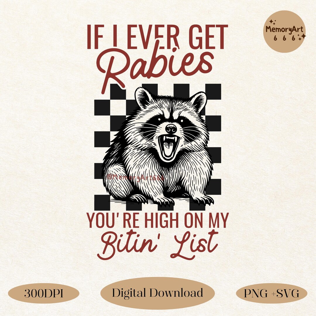 Svg Racoon Rabid If I Ever Get Rabies, Funny Raccoon PNG, Angry Raccoon SVG, Sarcastic ...