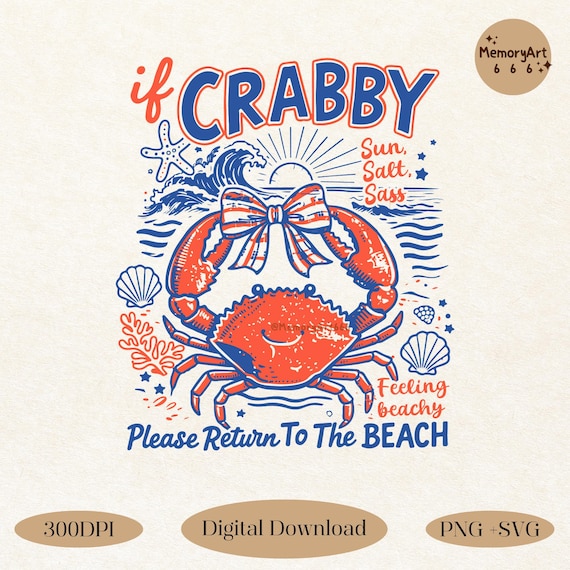 If Crabby Please Return to the Beach, Funny Sassy Summer Crab SVG PNG Shirt Design