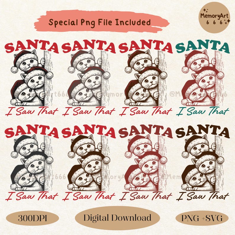 May include: A digital download of four illustrations featuring three cats wearing Santa hats peeking around a corner with the text "I Saw That Santa" repeated four times.
