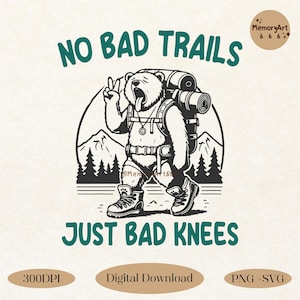 No Bad Trails Just Bad Knees, Funny Mountain Hiking Bear Shirt SVG PNG Trending Outdoorsy Nature Adventure Sublimation Designs for Shirt Mug