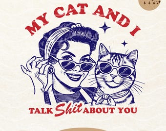 Rolig Retro Cat Mom SVG PNG: Katt och jag pratar skit, Sarkastisk Humor Design