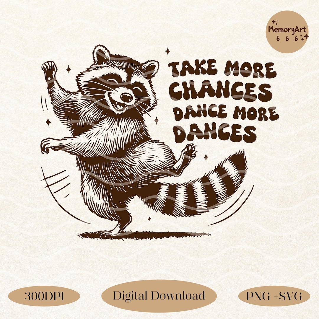 Funny Dancing Raccoon - Take More Chances - SVG PNG (digital Download ...