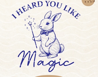 Ouvi dizer que você gosta de mágica! Design de camiseta engraçado com coelhinho e varinha mágica em SVG e PNG.