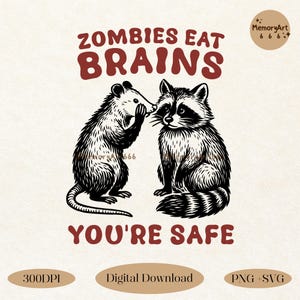 Funny Raccoon Opossum Meme SVG PNG Zombies Eat Brains You&#39;re safe Design