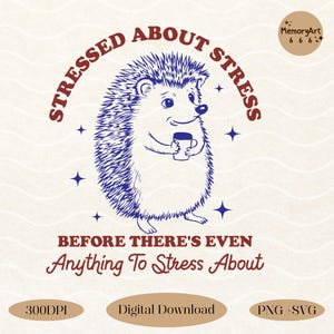 Może przedstawiać: Ilustracja niebieskiego i białego jeża trzymającego filiżankę kawy z tekstem "Stressed about stress before there's even anything to stress about".