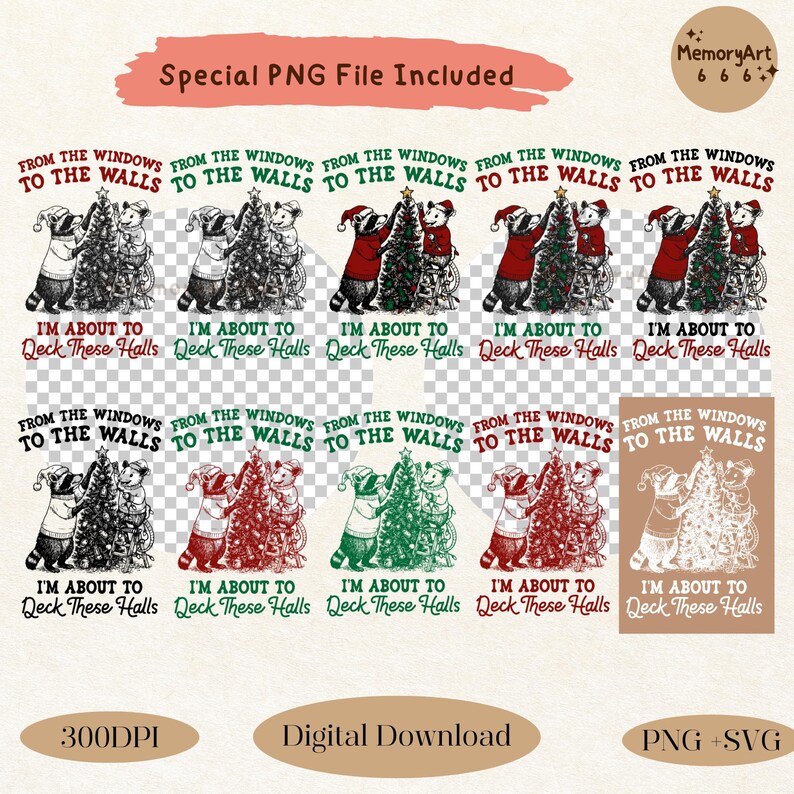 May include: A digital download graphic featuring raccoons decorating Christmas trees. Text includes "From the windows to the walls" and "I'm about to Deck These Halls". The image is available in PNG and SVG formats.