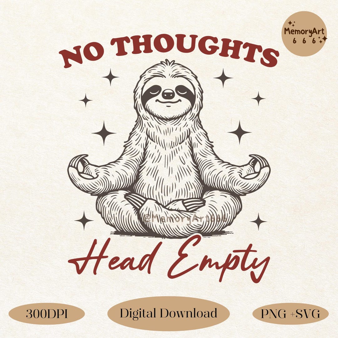 Funny Meditating Sloth Meme: No Thoughts Head Empty (SVG PNG) - Etsy