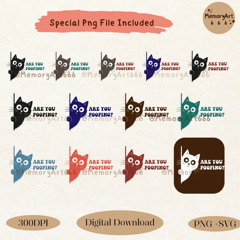 May include: A digital download graphic featuring various cat illustrations in different colors, each peeking from behind a line and asking "ARE YOU POOPING?". Includes text that says "Special Png File Included", "300DPI", "Digital Download", and "PNG + SVG".