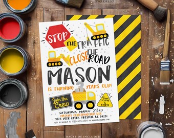 May include: A construction-themed birthday party invitation with a yellow and black striped background. The invitation reads "Stop the Traffic, Close the Road, Mason is turning 3 years old!" with construction vehicle illustrations. The invitation includes the date, time, and location of the party.