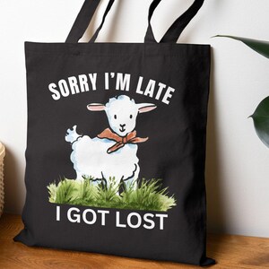 Sorry I&#39;m Late I Got Lost Tote, Bay Lamb Sheep Bag, Cotton Canvas Tote Bag, Funny Animal Tote, Church Bag,  Eco- Friendly