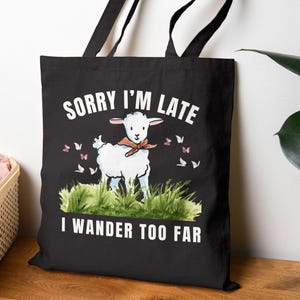 I&#39;m Sorry I&#39;m Late I Wander Too Far Funny Lamb Tote Bag, Eco-Friendly Bag, Birthday Gift, Canvas Bag for  Bible Study Group,  Baby Lamb Bag