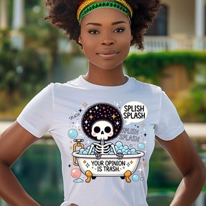 Splish Splash Your Opinion is Trash PNG, Snarky Skeleton Sublimation Design, Digital Download, Funny Adult Humor PNG, Sarcastic Clipart