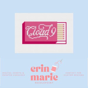 May include: A pink cross-stitch design featuring the text "Cloud 9" in a cursive font, resembling a matchbox. The design is set against a white background, with a light blue backdrop. The image also includes the text "erin marie NEEDLEPOINT".