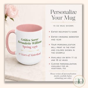 May include: A white ceramic mug with a pink interior and handle, featuring the text Golden Soror Bernadette Williams, Spring 1976, and 50 Years of Sisterhood. The image includes text instructions for personalization and notes a 15 oz mug size.