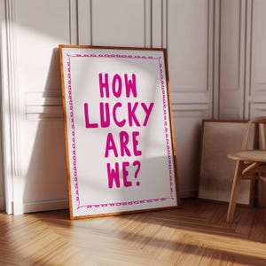 How Lucky Are We Print Hot Pink Wall Art Girly Wall Art Trendy Aesthetic Home Decor Preppy Positive Quote Prints For Ladies Lucky Poster