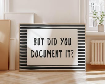 Impression de décoration de bureau amusante : mais l'avez-vous documenté ? (Téléchargement numérique)