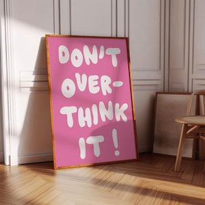 Don't Overthink It Quote Print Uplifting quote Preppy dorm wall art Inspirational Light Pink wall art Daily Affirmation aesthetic posters