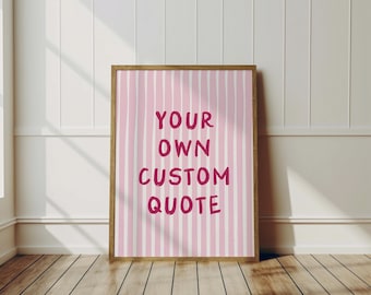 Custom Quote Wall Art, Aesthetic Girly Custom Quote Prints, Personalize your own Wall Art, Personalised Pink Striped Typography Print Gifts