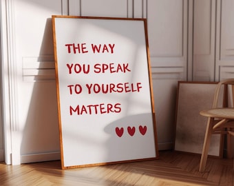 The Way You Speak To Yourself Matters Typography Poster Positive Mindfulness Wall Art Minimalist Mental Health Art Aesthetic Quote Printable