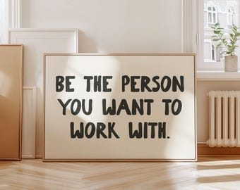 Motivational Office Decor Print: 'Be The Person' Workplace Quote (Printable Digital Download)