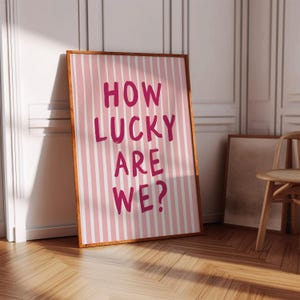 How Lucky Are We Print Pink Stripe Wall Art Girly Wall Art Trendy Aesthetic Home Decor Preppy Positive Quote Prints For Ladies Lucky Poster