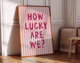 How Lucky Are We Print Pink Stripe Wall Art Girly Wall Art Trendy Aesthetic Home Decor Preppy Positive Quote Prints For Ladies Lucky Poster