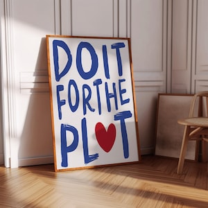 Do It For The Plot Print Aesthetic Wall Art Modern Typography Wall Art Printable Maximalist Dorm Decor Light Blue Girly Living Room Wall Art