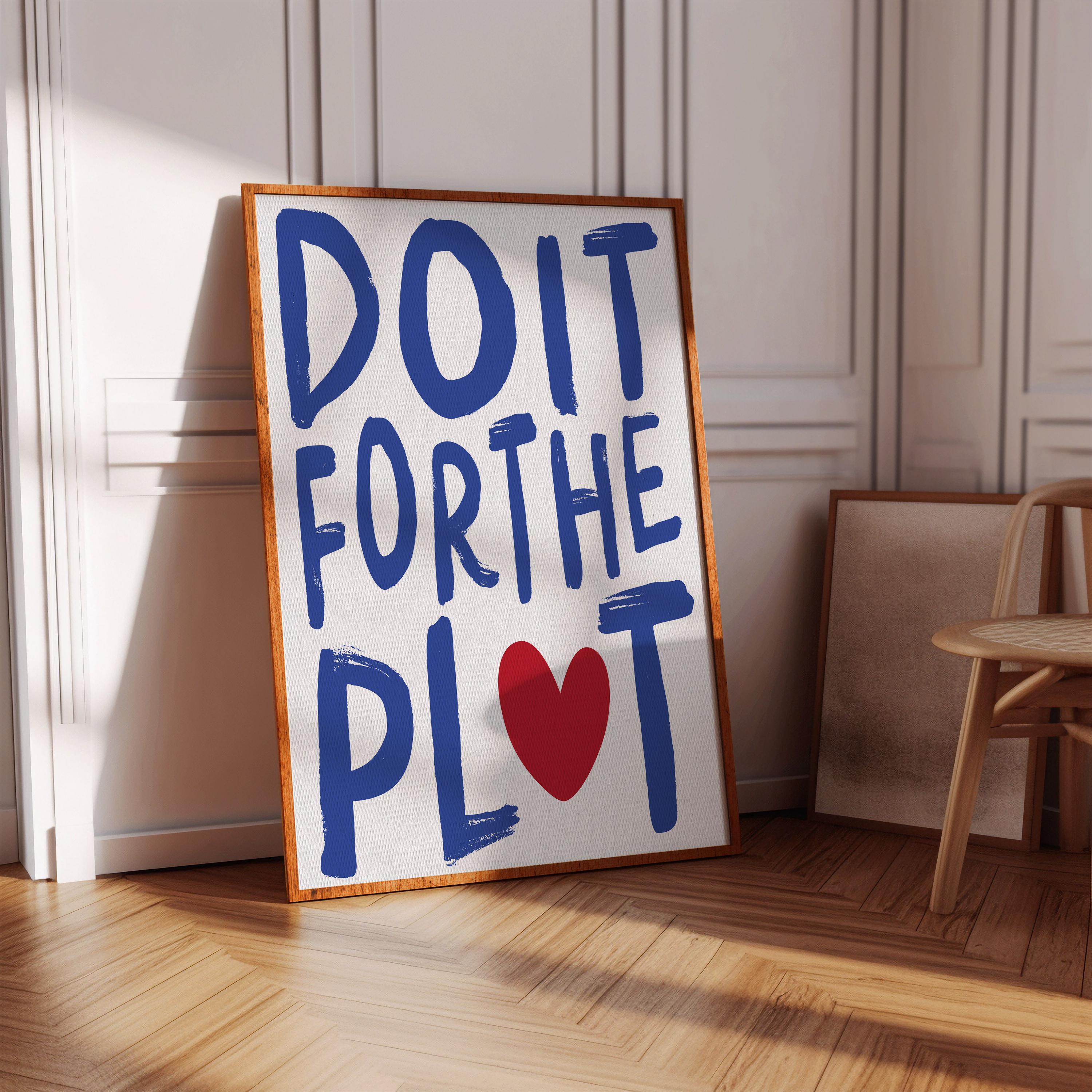 Do It for the Plot Print Aesthetic Wall Art Modern Typography Wall Art ...