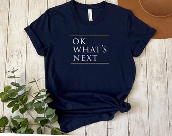 West Wing quote T-shirt Unisex Tee, What's Next Bartlet Quote Gift for West Wing Fan, Unisex tee, Political TV Show Shirt