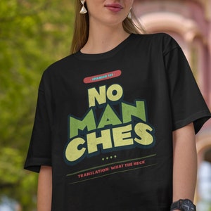 No manches shirt, Spanglish  tee, latino tee , funny shirt , mexicano shirt ,  Mexican culture  shirt, chicano shirt