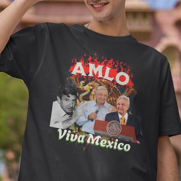 AMLO shirt, viva Mexico shirt ,  Andres Manuel Lopez Obrador  shirt, mexican president shirt, Mexican  tee