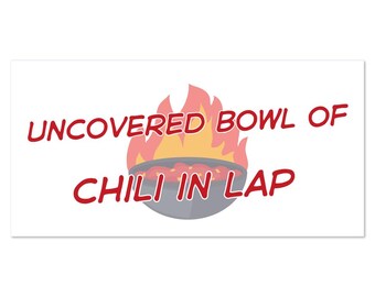 Funny Soup in Car Magnets | Uncovered Bowl of Chili in Lap | 4" by 8 " Vinyl Magnet | Foodie | Cookoff| Soup Lover