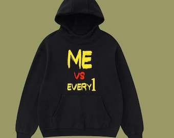 Black Hoodie ME Vs. Everyone Me Against The World Quotes Only Me Mothers day Fathers Day Gifts Hip Hop Christmas Gifts