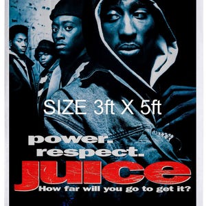May include: A movie poster for the film "Juice" featuring Tupac Shakur and Omar Epps. The poster is black and blue with red text that reads "power. respect. Juice. How far will you go to get it?" The poster is 3 feet by 5 feet.