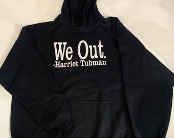 Harriet Tubman WE OUT Hoodie Juneteenth Black History Month