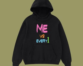 Black Hoodie ME Vs. Everyone Me Against The World Quotes Only Me Mothers day Fathers Day Gifts Hip Hop Christmas Gifts.