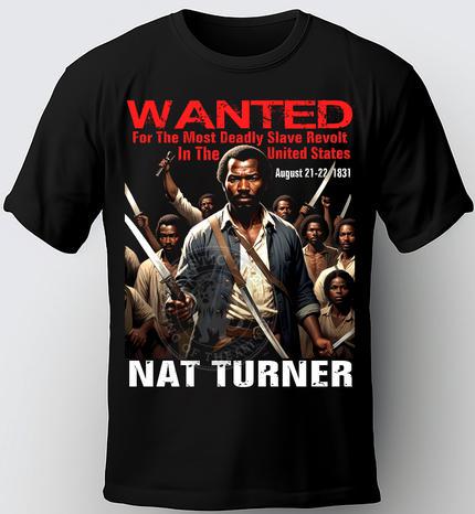 Nat Turner WANTED Shirt Freedom Rebel Revolt Juneteenth Black History Month Mothers Day Fathers Day Gifts FBA