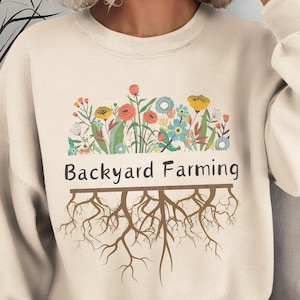 Backyard Farming Sweatshirt | Gardening Sweater | Spring Farming Shirt | Cozy Cute Backyard Garden Shirt | Gift for Farmers Women Grandma