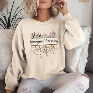 Backyard Farming Sweatshirt Gift | Grandma Mom Wife Home Garden Sweater Gift | Spring Gardening Flower Farming Shirt for Gardener or Farmer