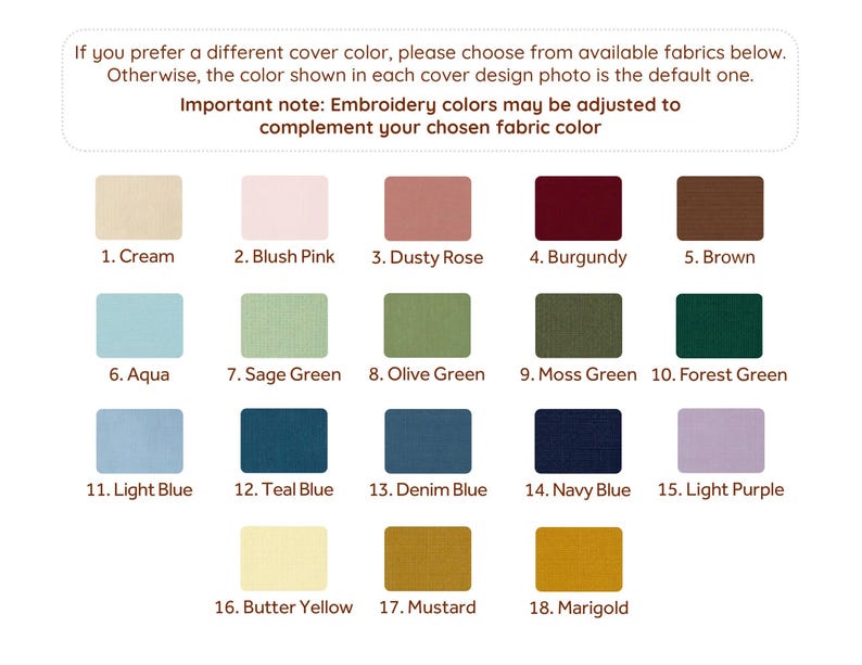 May include: A color chart displaying eighteen fabric swatches labeled with numbers and names including Cream, Blush Pink, Dusty Rose, Burgundy, Brown, Aqua, Sage Green, Olive Green, Moss Green, Forest Green, Light Blue, Teal Blue, Denim Blue, Navy Blue, Light Purple, Butter Yellow, Mustard, and Marigold.