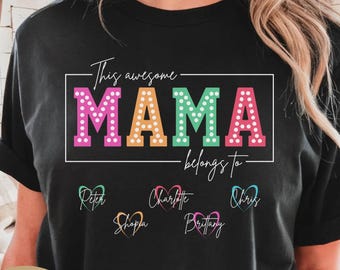 Personalized Mama Shirt With Kids Names, Custom Mom Gift Tee, This Awesome Mama Belongs To Shirt, Personalized Name Mama Shirt, Mama Shirt
