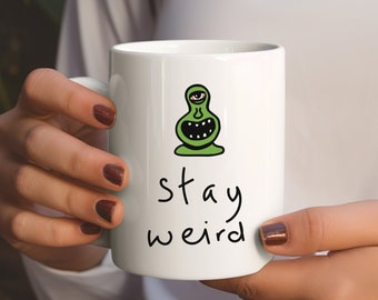 15 oz Mug, Stay Weird Mug, Stay Weird, Weird Coffee Mug, Funny Mug, Sarcastic Mug, Gift for him, Gift For Best Friend, Weird Stuff