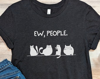 Ew People, Ew People Shirt, Ew People T-shirt, Ew People Cat Shirt, Introvert Tee, Cat Mom Tee, Cat Lover Shirt, Gift For Cats Lover